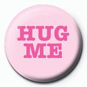 Hug Me - Badge